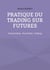 Pratiques du trading sur futures - Swing trading - Day trading - Scalping