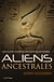 Aliens ancestrales - Las claves secretas de nuestra historia