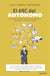 El ABC del autónomo - Guía práctica para planificar, financiar y gestionar tu propio negocio
