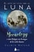 El arte de vivir con la luna - Moonology. O cómo trabajar con la magia de los ciclos lunares