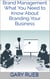 Brand Management - What You Need to Know About Branding Your Business