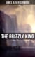 The Grizzly King - A Romance of the Wild