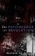 The Crowd & The Psychology of Revolution - Two Classics on Understanding the Mob Mentality and Its Motivations