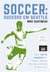 Soccer: Sucesso em Seattle - Como o Seattle Sounders FC se tornou a franquia mais bem-sucedida da história da MLS
