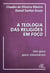 A teologia das religiões em foco - Um guia para visionários