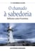 O Chamado à Sabedoria - Reflexões Sobre Provérbios