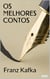 Os Melhores Contos de Franz Kafka