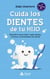 Cuida los dientes de tu hijo - Mantén su boca sana y equilibrada, y evítale la ortodoncia de mayor