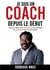 Je suis un COACH depuis le début - Comment utiliser votre détermination pour atteindre vos objectifs et vivre de votre passion