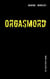 Orgasmord - Ein sadistischer Roman