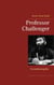Professor Challenger - Gesamtausgabe - Die vergessene Welt, Im Giftstrom, Das Nebelland, Als die Erde schrie, Die Desintegrationsmaschine
