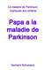 Papa a la maladie de Parkinson - La maladie de Parkinson expliquée aux enfants