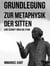 Grundlegung zur Metaphysik der Sitten - Eine Schrift über die Ethik