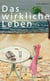 Das wirkliche Leben - Autobiografischer Roman