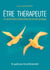 Être thérapeute - Le sens de votre mission et les clés de votre pratique. Un guide pour les professionnels