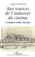 Aux sources de l'industrie du cinéma - Le modèle Pathé - 1905-1908