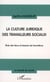 La culture juridique des travailleurs sociaux - Etat des lieux et besoins de formations