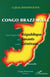 Congo-Brazzaville - Ainsi naquit cette République des Savants et des Généraux - Congo Démocratie volume 5