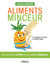 Aliments minceur - Un concentré d'infos et de recettes originales