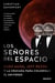 Los señores del espacio - Elon Musk, Jeff Bezos y la cruzada para colonizar el universo