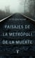 Paisajes de la metrópoli de la muerte - Reflexiones sobre la memoria y la imaginación