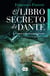 El libro secreto de Dante - El código oculto de la Divina Comedia