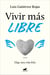 Vivir más libre - Elige una vida feliz