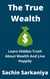 The True Wealth - Learn Hidden Truth About Wealth and Live Happily