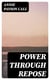 Power Through Repose