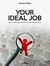 Your Ideal Job - How to find your dream job and then get hired
