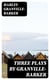 Three Plays by Granville-Barker - The Marrying of Ann Leete; The Voysey Inheritance; Waste