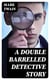 A Double Barrelled Detective Story