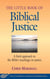 Little Book of Biblical Justice - A Fresh Approach To The Bible's Teachings On Justice