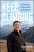 Keep Climbing - How I Beat Cancer and Reached the Top of the World