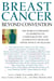 Breast Cancer: Beyond Convention - The world's Foremost Authorities on Complementary and alternative Medicine Offer Advice on Healing