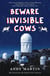 Beware Invisible Cows - My Search for the Soul of the Universe