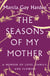 The Seasons of My Mother - A Memoir of Love, Family, and Flowers