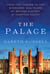 The Palace - From the Tudors to the Windsors, 500 Years of British History at Hampton Court