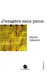 J'exagère sans peine : Fragments