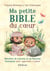 Ma petite Bible du coeur : Histoires de l'Ancien et du Nouveau Testament pour apprendre à aimer