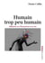Humain, trop peu humain : Réflexions sur l'humanisme et sa crise
