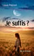 Je suffis ?