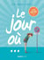Le jour où... : Intégrale Tomes 1 à 3