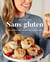 Sans gluten. 70 recettes aussi simples que savoureuses