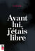 Avant lui, j'etais libre