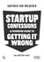 Startup confessions