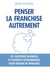 Penser la franchise autrement