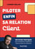 Piloter enfin sa relation client : 180 fiches pratiques pour transformer l'expérience client en levier de croissance