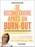 Se reconstruire après un burn-out : Les chemins de la résilience professionnelle (4e édition)