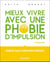 Mieux vivre avec une phobie d'impulsion : Grâce aux thérapies brèves (2e édition)